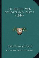 Die Kirche Von Schottland, Part 1 (1844) 116676172X Book Cover