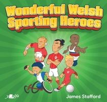 Wonderful Welsh Sporting Heroes 180099401X Book Cover