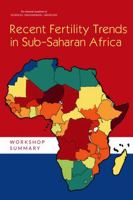 The Determinants of Recent Trends in Fertility in Sub-Saharan Africa:: A Workshop Summary 0309381193 Book Cover