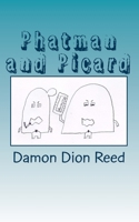 Phatman and Picard: Unloading Thoughts? 1506003702 Book Cover