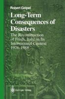 Long-Term Consequences of Disasters: The Reconstruction of Friuli, Italy, in Its International Context, 1976-1988 1461277825 Book Cover