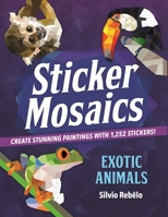 Sticker Mosaics: Exotic Animals 1250130840 Book Cover