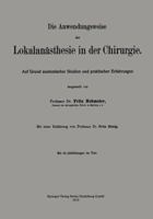 Die Anwendungsweise Der Lokalanasthesie in Der Chirurgie: Auf Grund Anatomischer Studien Und Praktischer Erfahrungen 3662343665 Book Cover