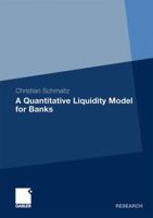 A Quantitative Liquidity Model for Banks 3834918229 Book Cover