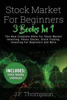 Stock Market Investing For Beginners: 3 Books in 1 - The New Complete Bible For Stock Market Investing, Penny Stocks, Stock Trading, Investing For Beginners and More 1721158650 Book Cover