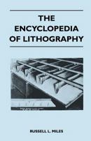 The Encyclopedia Of Lithography 1446509427 Book Cover