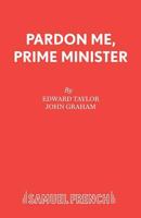 Pardon Me, Prime Minister (Acting Edition) 0573113343 Book Cover