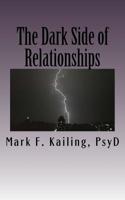 The Dark Side of Relationships: The systems of the Psychic War on Humanity, how every relationship is affected and how to stop it. 1530451663 Book Cover