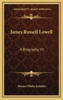 James Russell Lowell: A Biography 1022039598 Book Cover