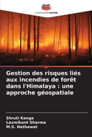 Gestion des risques liés aux incendies de forêt dans l'Himalaya: une approche géospatiale (French Edition) 620940992X Book Cover