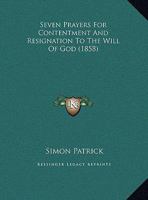 Seven Prayers For Contentment And Resignation To The Will Of God (1858) 1165745232 Book Cover