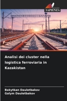 Analisi dei cluster nella logistica ferroviaria in Kazakistan (Italian Edition) 6207897145 Book Cover