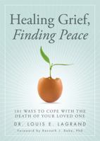 Healing Grief, Finding Peace: 101 Ways to Cope with the Death of Your Loved One 1402260393 Book Cover