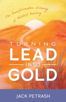 Turning Lead into Gold: The Transformative Alchemy of Waldorf Teaching 195216611X Book Cover