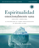 Emotionally Healthy Spirituality Expanded Edition Workbook plus Streaming Video, Spanish Edition: Discipleship that Deeply Changes Your Relationship with God 0310184169 Book Cover