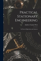 Practical Stationary Engineering: In Form of Questions and Answers 1016496370 Book Cover