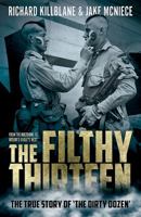 The Filthy Thirteen: From the Dustbowl to Hitler's Eagle's Nest - The True Story of the 101st Airborne's Most Legendary Squad of Combat Paratroopers 1612005942 Book Cover