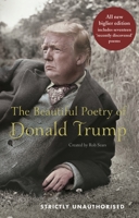 The Beautiful Poetry of Donald Trump 1786892278 Book Cover