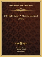 Piff! Paff! Pouf! A Musical Cocktail (1904) 1169708587 Book Cover