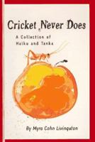 Cricket Never Does: A Collection of Haiku and Tanka 0689811233 Book Cover