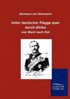 Unter Deutscher Flagge Quer Durch Afrika B0BNZL6R2B Book Cover