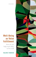 Well-Being as Value Fulfillment: How We Can Help Each Other to Live Well 0192894684 Book Cover