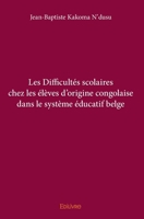 Les Difficultés scolaires chez les élèves d'origine congolaise dans le système éducatif belge (French Edition) 2414056363 Book Cover
