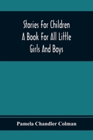 Stories for Children: A Book for All Little Girls and Boys (Classic Reprint) 3337005241 Book Cover