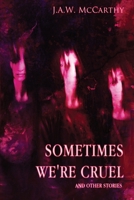 Sometimes We're Cruel and Other Stories B09CKFV5Q5 Book Cover