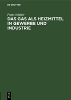 Das Gas als Heizmittel in Gewerbe und Industrie (German Edition) 3486744380 Book Cover