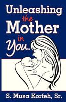 Unleashing the Mother in You 0988628961 Book Cover