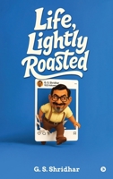 LIFE, LIGHTLY ROASTED B0FK2DPM7M Book Cover