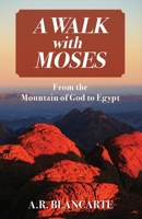A Walk with Moses: From the Mountain of God to Egypt 1977213693 Book Cover