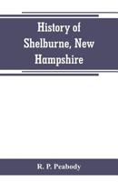 History of Shelburne, New Hampshire 1178415767 Book Cover