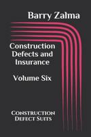 Construction Defects and Insurance Volume Six: Construction Defect Suits 1720152330 Book Cover