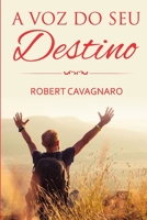 A Voz do Seu Destino: Reprogramando-se Para o Sucesso 1541279867 Book Cover