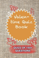 Valentine Quiz Book Quiz Of 150+ Questions: / Perfect As A valentine's Day Gift Or Love Gift For Boyfriend-Girlfriend-Wife-Husband-Fiance-Long Relationship Quiz 1654843431 Book Cover