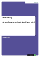 Gesundheitsfonds - Ist die Kritik berechtigt? 3640908465 Book Cover