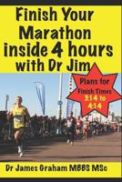 Finish Your Marathon Inside 4 Hours with Dr Jim 1973563754 Book Cover