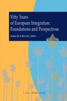 Fifty Years of European Integration: Foundations and Perspectives 9067042544 Book Cover