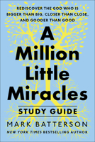 A Million Little Miracles Study Guide: Rediscover the God Who Is Bigger Than Big, Closer Then Close, and Gooder Than Good 0593192877 Book Cover