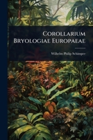 Corollarium Bryologiae Europaeae (Latin Edition) 1023692937 Book Cover