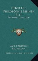 Ueber Die Philosophie Meiner Zeit: Zur Vermittlung (1816) 1248809270 Book Cover