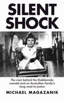 Silent Shock: The Men Behind the Thalidomide Scandal and an Australian Family's Long Road to Justice 1922182095 Book Cover
