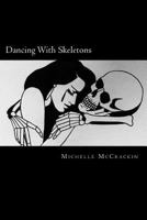 Dancing with Skeletons: The Darker Side to Love 1985816520 Book Cover