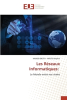 Les Réseaux Informatiques:: Le Monde entre nos mains (French Edition) 6206712435 Book Cover