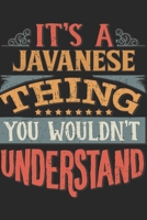 It's A Javanese Thing You Wouldn't Understand: Gift For Javanese Lover 6x9 Planner Journal 1698360940 Book Cover