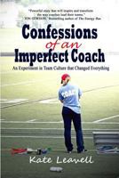 Confessions of an Imperfect Coach: An Experiment in Team Culture That Changed Everything 1973923920 Book Cover