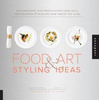 1,000 Food Art and Styling Ideas: Mouthwatering Food Presentations from Chefs, Photographers, and Bloggers from Around the Globe 1592538592 Book Cover