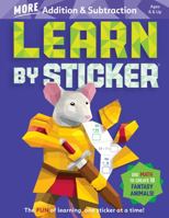 Learn by Sticker: More Addition & Subtraction: Use Math to Create 10 Fantasy Animals! 1523524243 Book Cover